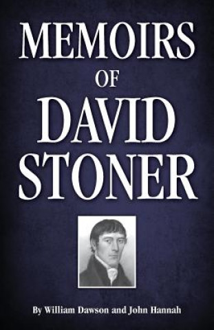 Carte Memoirs of David Stoner: Containing Copious Extracts from His Diary and Epistolary Correspondence William Dawson