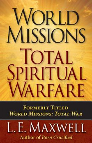 Knjiga World Missions: Total Spiritual Warfare L E Maxwell