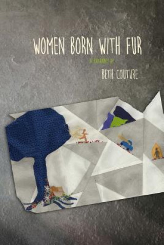 Könyv Women Born with Fur: a biography Beth Couture
