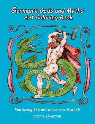 Buch Germanic Gods and Myths Art Coloring Book: The Art of Lorenz Fr?lich Carrie Overton