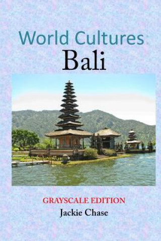 Книга World Cultures: Bali [Grayscale Edition] Jackie Chase