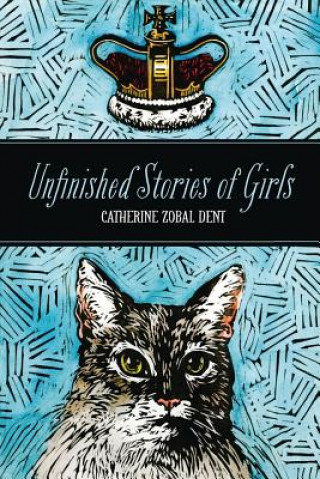 Buch Unfinished Stories of Girls Catherine Zobal Dent