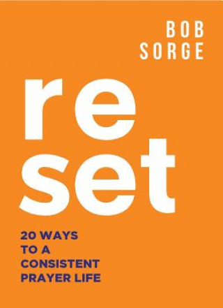 Buch Reset: 20 Ways to a Consistent Prayer Life Bob Sorge