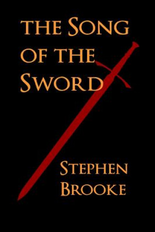 Könyv Song of the Sword Stephen Brooke