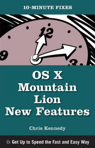 Kniha OS X Mountain Lion New Features (10-Minute Fixes) Chris Kennedy
