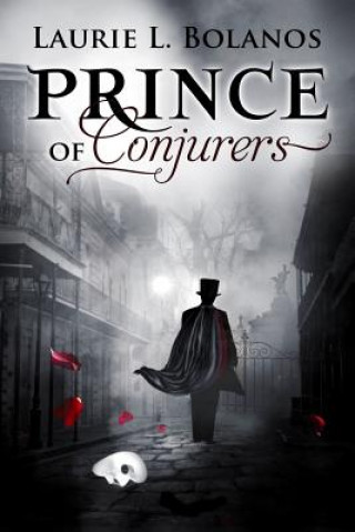 Kniha Prince of Conjurers Laurie L Bolanos