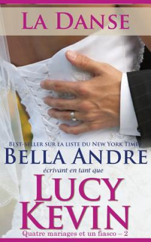 Kniha La Danse (Quatre mariages et un fiasco - 2): The Wedding Dance French Edition) Lucy Kevin