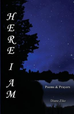 Könyv Here I Am: Poems & Prayers Diane Zike