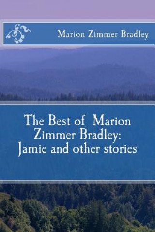 Kniha The Best of Marion Zimmer Bradley: Jamie and other stories Marion Zimmer Bradley