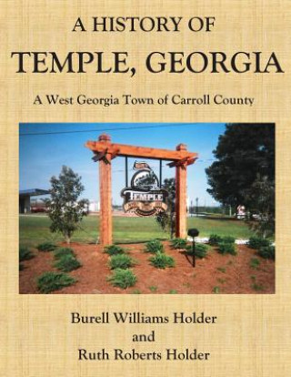 Kniha A History of Temple, Georgia: A West Georgia Town of Carroll County Burell Williams Holder