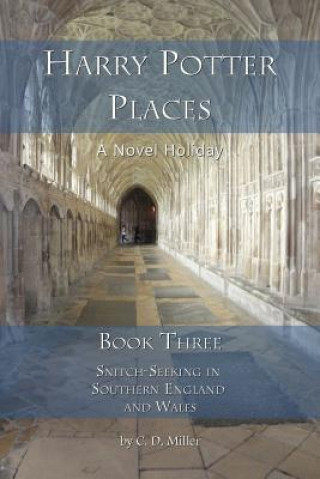 Βιβλίο Harry Potter Places Book Three - Snitch-Seeking in Southern England and Wales Charly D Miller