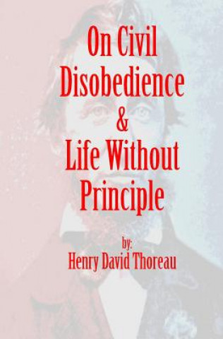 Carte On Civil Disobedience & Life Without Principle Henry David Thoreau