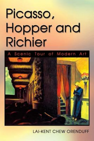 Könyv Picasso, Hopper and Richier Lai-Kent Chew Orenduff