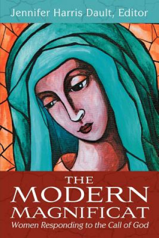 Könyv The Modern Magnificat: Women Responding to the Call of God Jennifer Harris Dault
