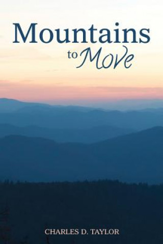 Knjiga Mountains to Move Charles D Taylor