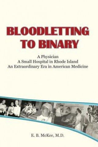 Boek Bloodletting to Binary E B McKee M D