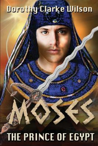 Βιβλίο Moses, The Prince of Egypt Dorothy Clarke Wilson