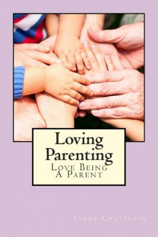 Книга Loving Parenting Linda Chatelain