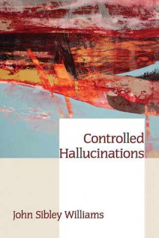 Book Controlled Hallucinations John Sibley Williams