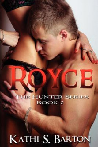 Kniha Royce: The Hunter Series Kathi S Barton