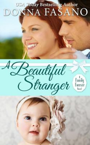 Carte A Beautiful Stranger (A Family Forever Series, Book 1) Donna Fasano