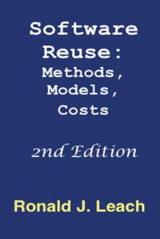 Carte Software Reuse, Second Edition: Methods, Models, Costs Ronald J Leach