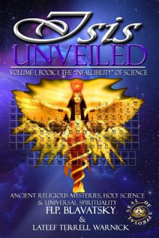 Kniha Isis Unveiled: Ancient Religious Mysteries, Holy Science & Universal Spirituality (Book I) H P Blavatsky