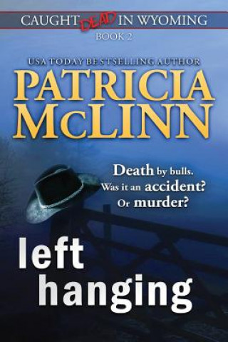 Kniha Left Hanging (Caught Dead In Wyoming, Book 2) Patricia McLinn