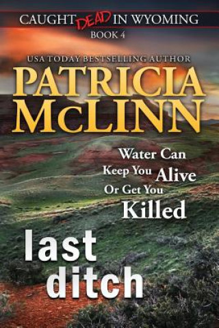 Livre Last Ditch (Caught Dead in Wyoming, Book 4) Patricia McLinn