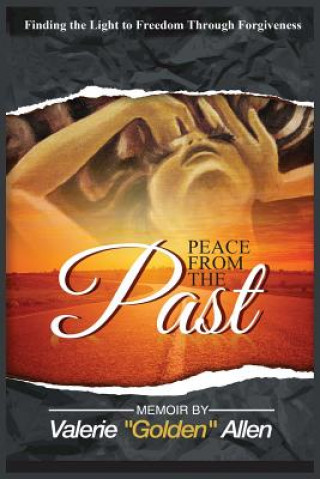 Kniha Peace from the Past: Finding the Light to Freedom Through Forgiveness Valerie Golden Allen