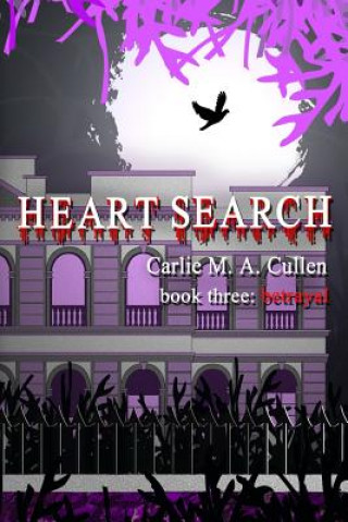 Kniha Heart Search: book three: Betrayal Carlie M a Cullen