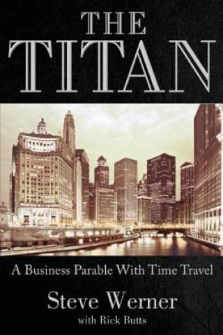 Carte The Titan: A Business Parable with Time Travel Steve Werner
