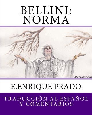 Kniha Bellini: Norma: Traduccion al Espanol y Comentarios E Enrique Prado