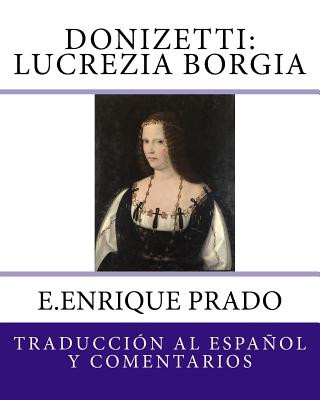 Kniha Donizetti: Lucrezia Borgia: Traduccion al Espanol y Comentarios E Enrique Prado