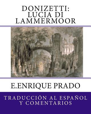 Kniha Donizetti: Lucia di Lammermoor: Traduccion al Espanol y Comentarios E Enrique Prado