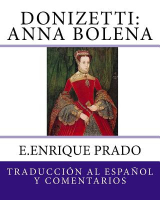 Kniha Donizetti: Anna Bolena: Traduccion al Espanol y Comentarios E Enrique Prado
