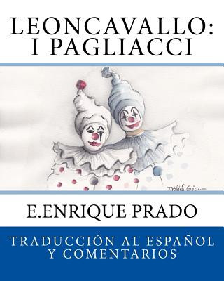 Knjiga Leoncavallo: I Pagliacci: Traduccion al Espanol y Comentarios E Enrique Prado