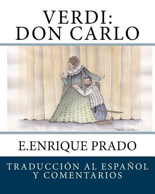 Carte Verdi: Don Carlo: Traduccion al Espanol y Comentarios E Enrique Prado