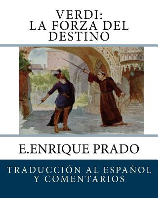 Kniha Verdi: La Forza Del Destino: Traduccion al Espanol y Comentarios E Enrique Prado
