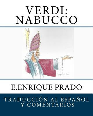 Könyv Verdi: Nabucco: Traduccion al Espanol y Comentarios E Enrique Prado