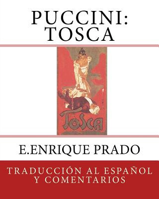 Carte Puccini: Tosca: Traduccion al Espanol y Comentarios E Enrique Prado
