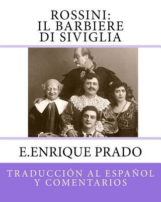 Kniha Rossini: Il Barbiere Di Siviglia: Traduccion al Espanol y Comentarios E Enrique Prado