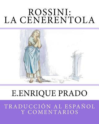 Kniha Rossini: La Cenerentola: Traduccion al Espanol y Comentarios E Enrique Prado