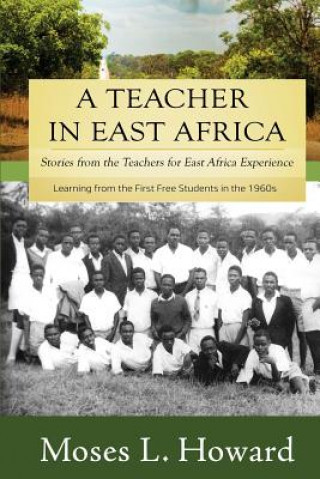Carte A Teacher in East Africa: Stories from the Teachers for East Africa Experience Moses L Howard