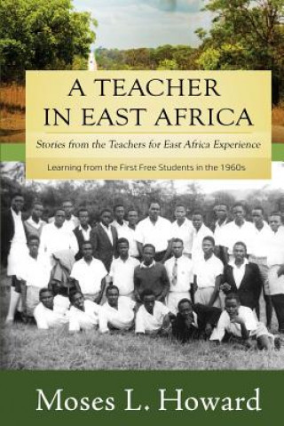 Książka A Teacher in East Africa: Stories from the Teachers for East Africa Experience Moses L Howard