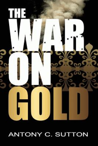 Книга War on Gold Antony Sutton