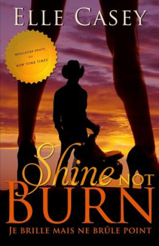 Könyv Je brille mais ne brule point: Shine Not Burn (edition francaise) Elle Casey
