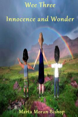 Kniha Innocence and Wonder: Wee Three Marta Moran Bishop