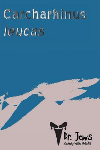 Knjiga Carcharhinus leucas MR Zachary Webb Nicholls