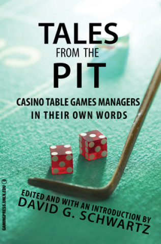 Carte Tales from the Pit, Volume 1: Casino Table Games Managers in Their Own Words David G Schwartz